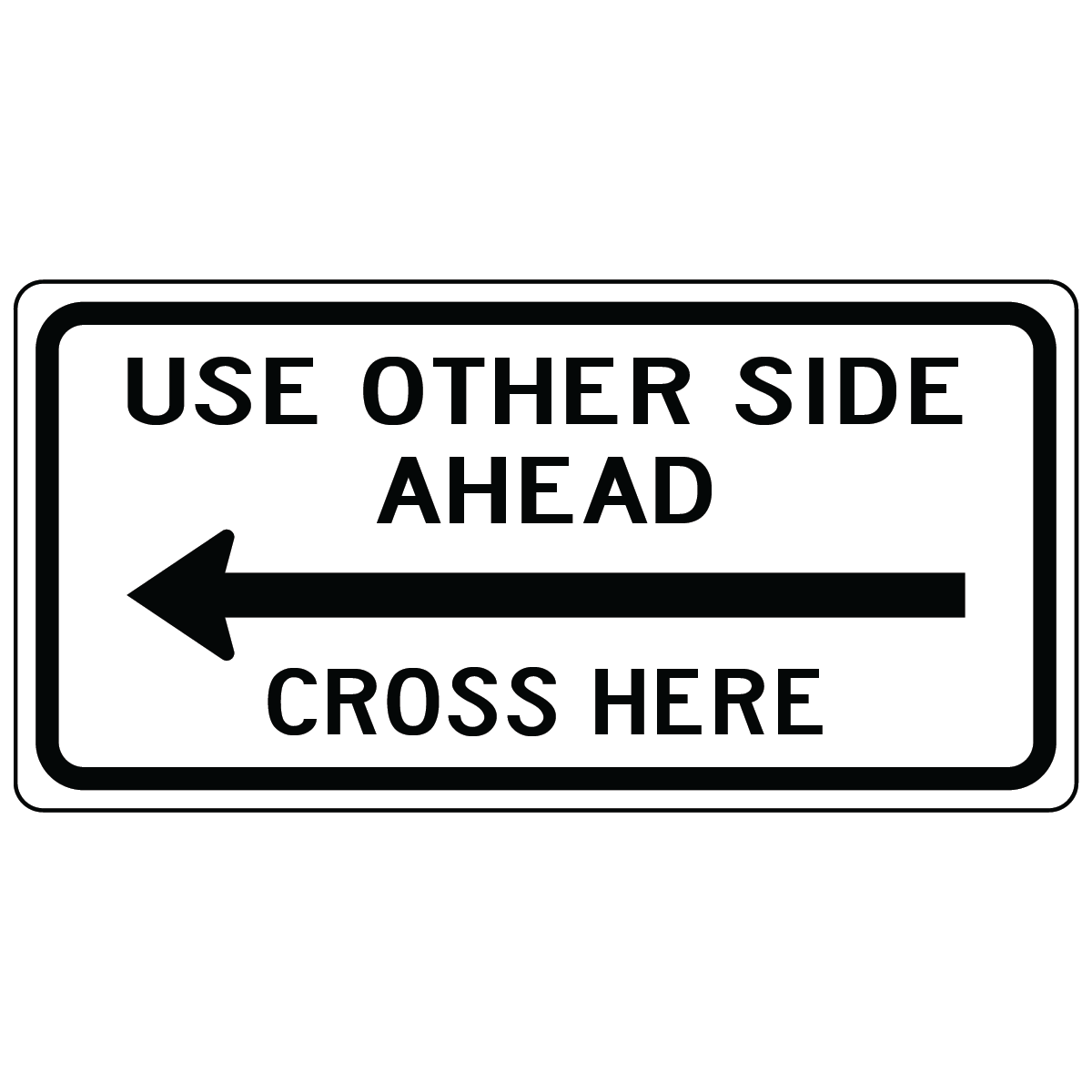 Use other side ahead cross here left sign directing pedestrians to safe crossing area