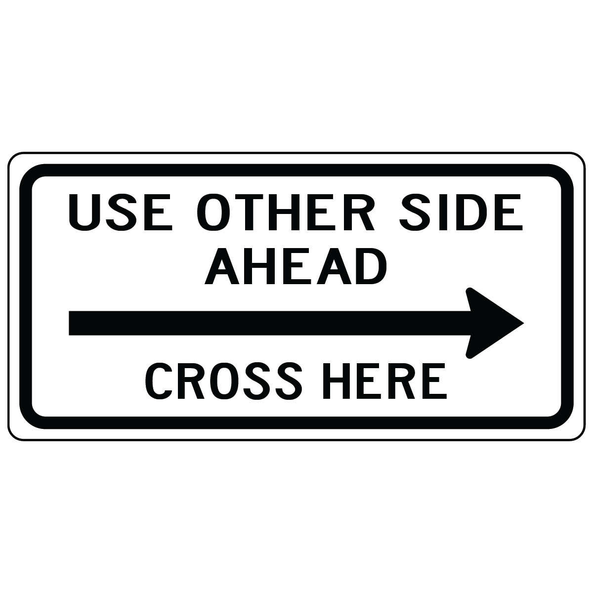 Use other side ahead cross here right sign guiding pedestrians safely across road