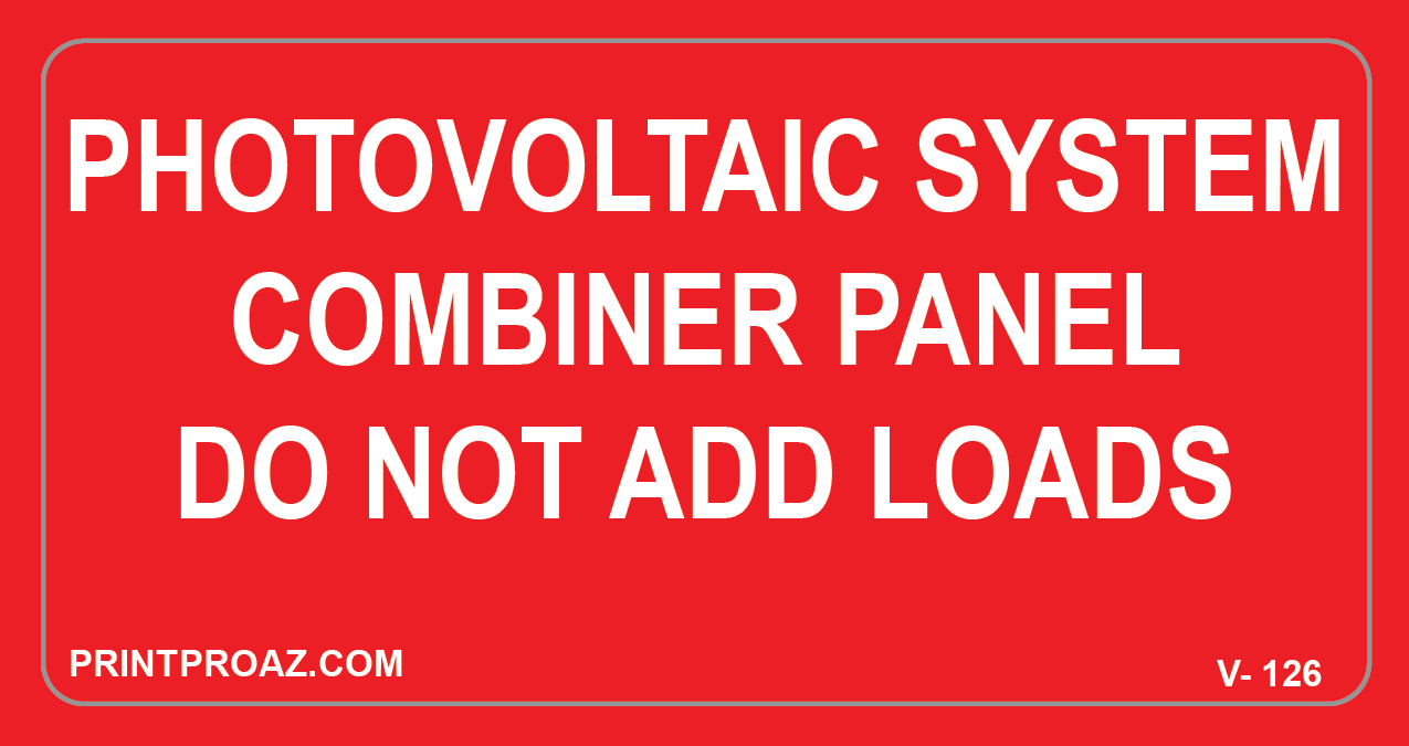 2X4 PHOTOVOLTAIC SYSTEM COMBINER PANEL DO NOT ADD LOADS Vinyl V- 126 Decal