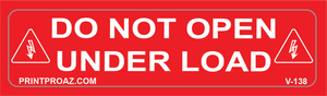 1X4 DO NOT OPEN UNDER LOAD Vinyl V- 138 Decal