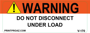 1.5X4 WARNING DO NOT DISCONNECT UNDER LOAD Vinyl V-170  Decal