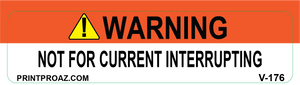 1x4 WARNING NOT FOR CURRENT INTERRUPTING Vinyl V- 176 Decal