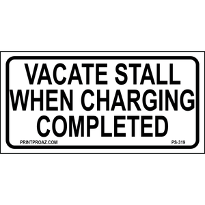 Vacate Stall when Charging Completed Signs, Aluminum, PS-319