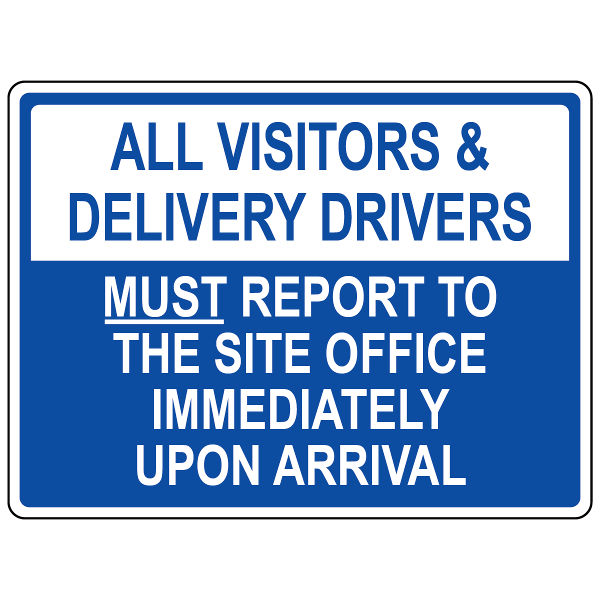 All visitors and delivery drivers must report to site office sign