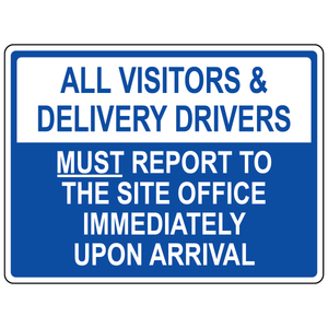 All visitors and delivery drivers must report to site office sign