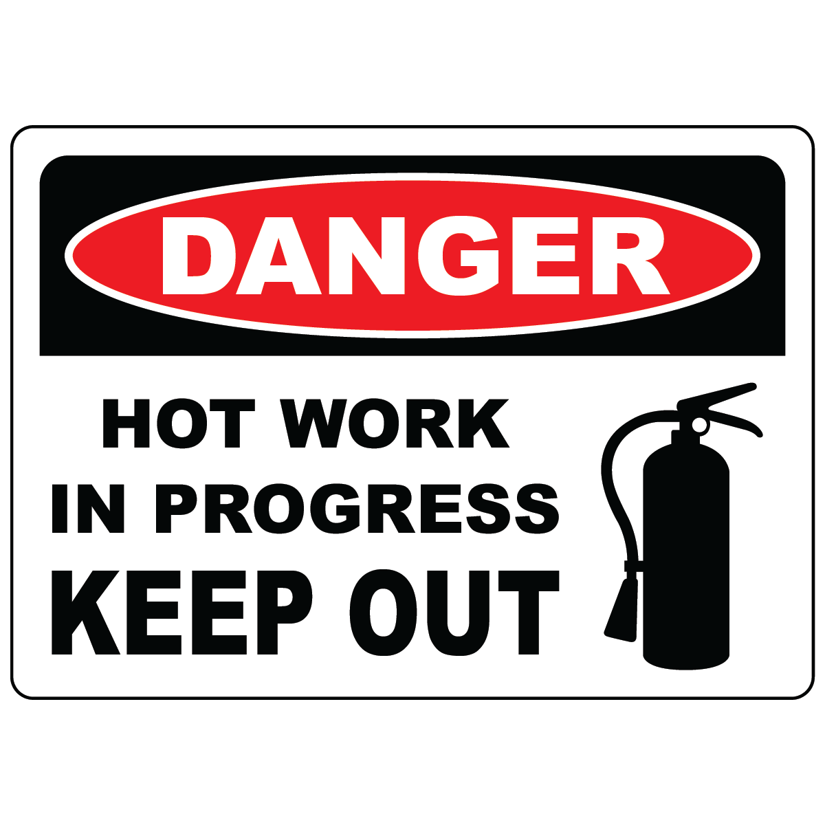 Danger Hot Work In Progress Keep Out Sign