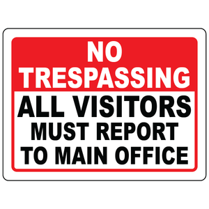 No Trespassing All Visitors Must Report to Main Office Sign