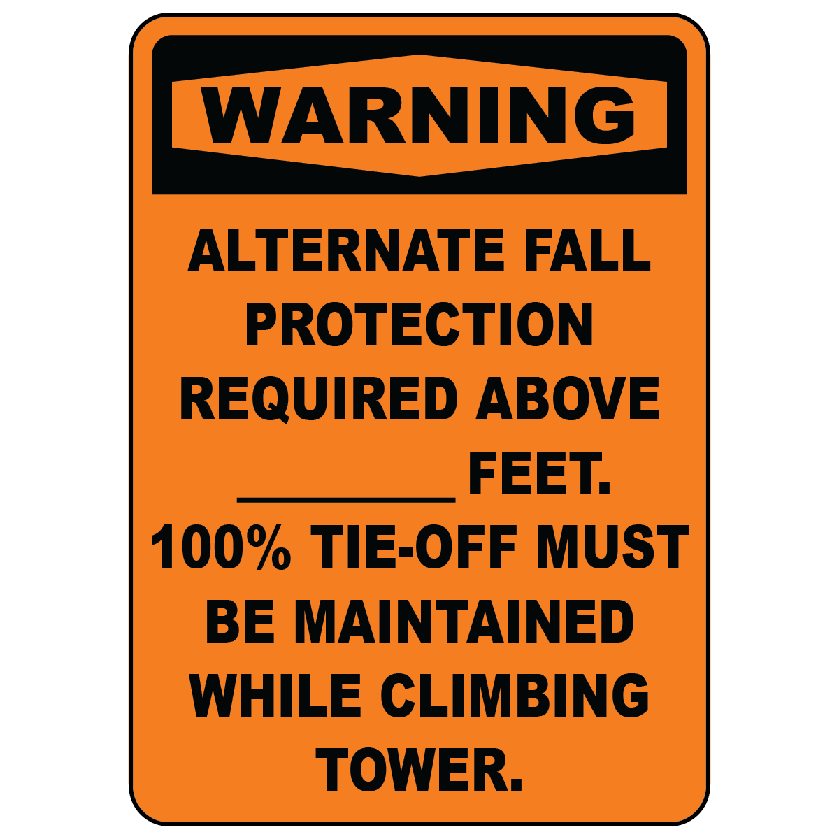 Warning fall protection required above feet tower climb 100 percent tie off safety sign