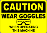 Wear goggles while operating machine safety label sign