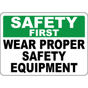 Wear proper safety equipment workplace PPE safety sign