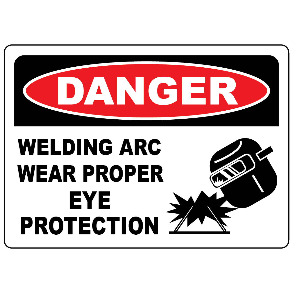 Danger welding arc wear proper eye protection safety sign