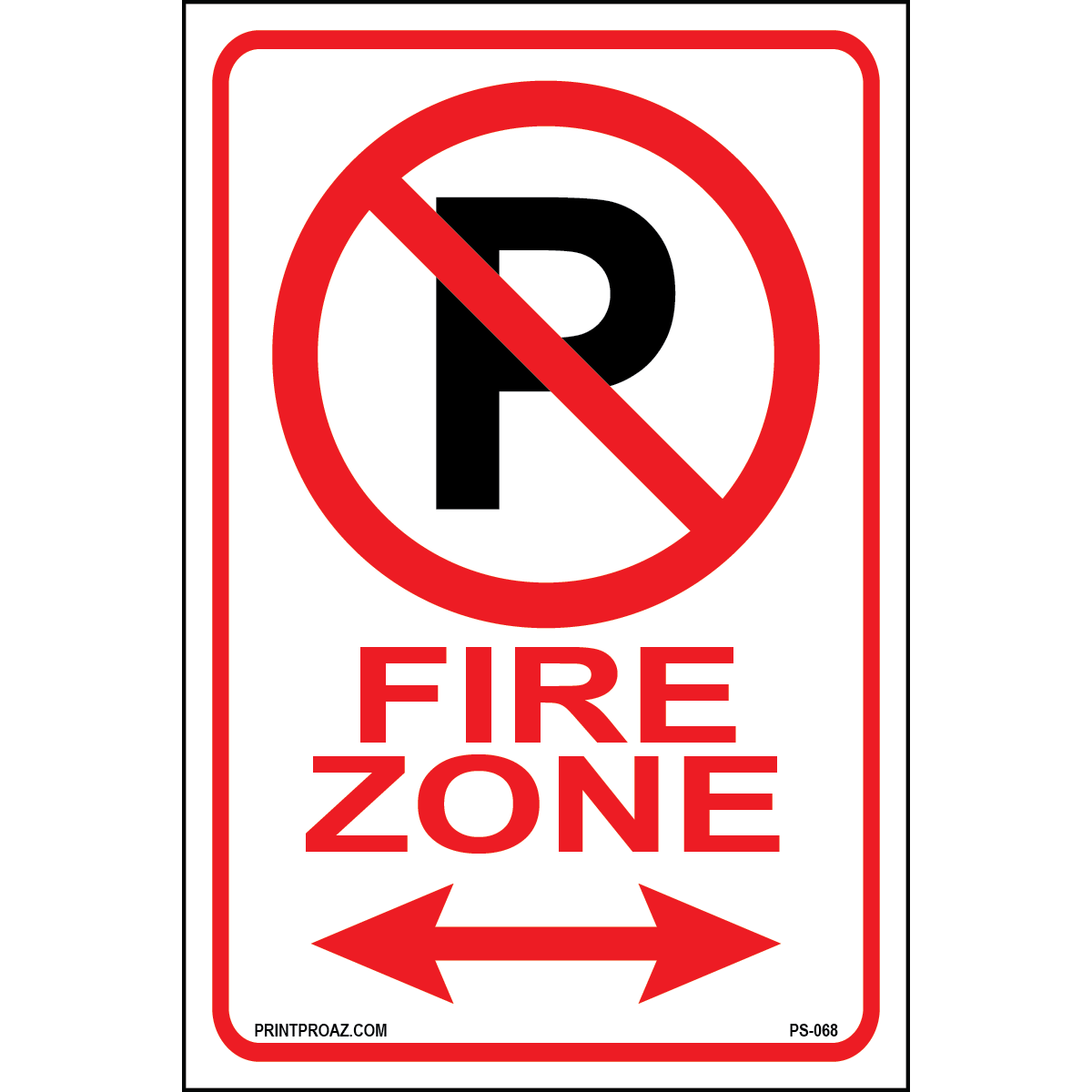 Fire Zone sign with black P and red cancel no parking symbol at top and arrows both directions printed on durable