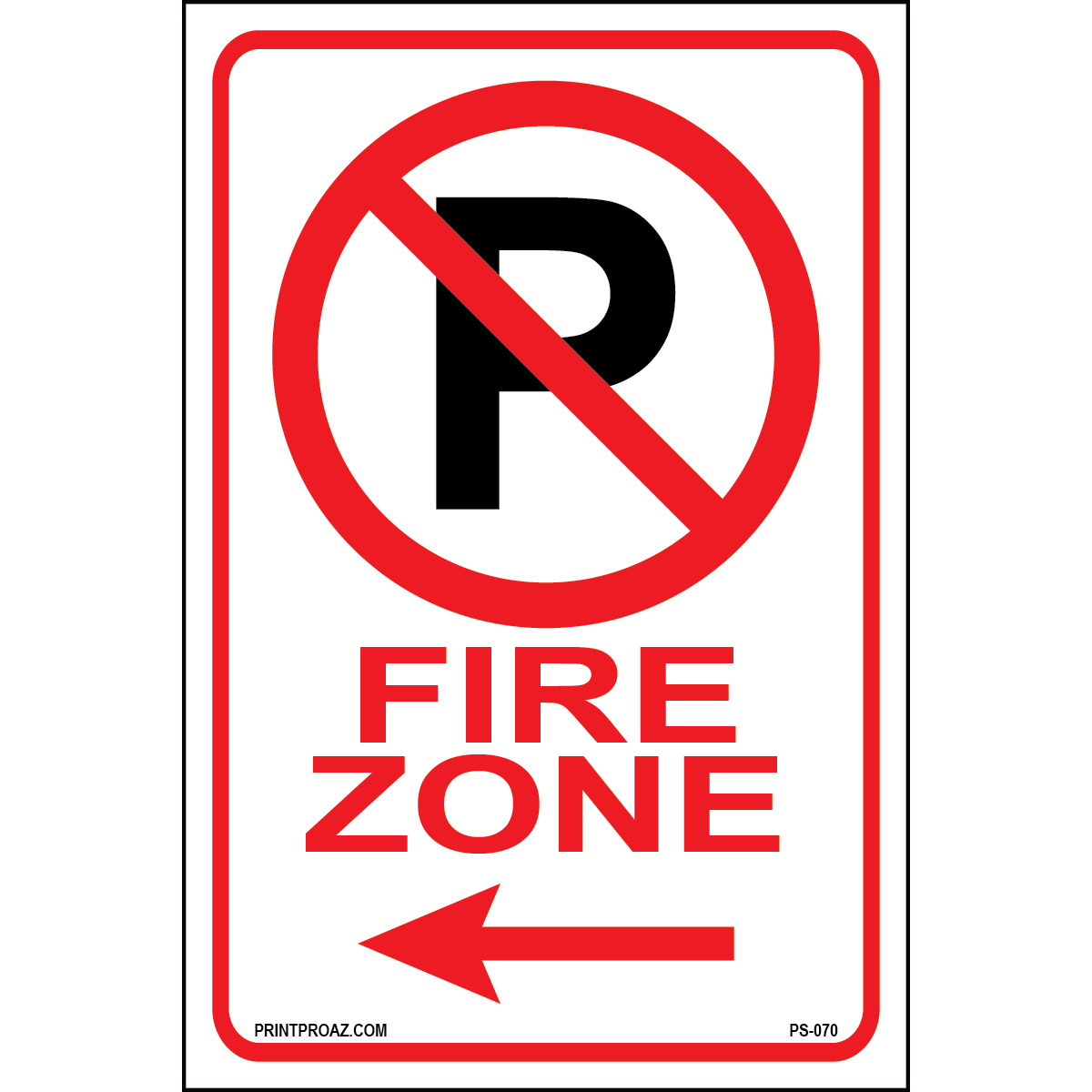 Fire Zone sign with black P and red cancel no parking symbol at top and left arrow printed on durable rust-resistant