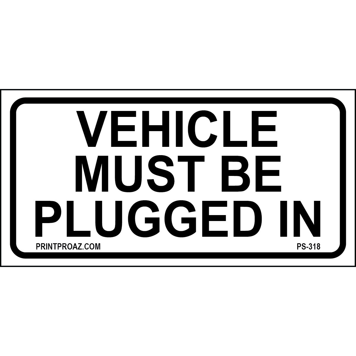 Vehicle Must be Plugged In Signs, Aluminum, PS-318