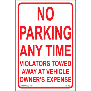 No Parking Any Time Violators Towed Away at Vehicle Owner's Expense sign printed on durable rust-resistant aluminum for