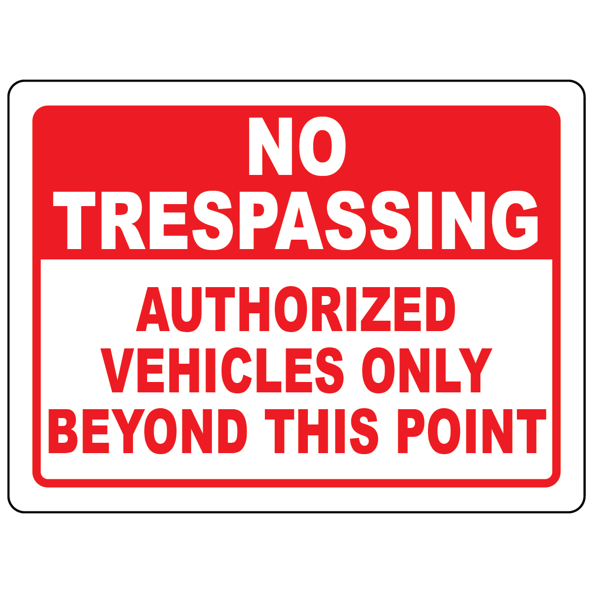 No Trespassing Authorized Vehicles Only Beyond This Point Sign available in Vinyl or Aluminum for construction sites and active job sites