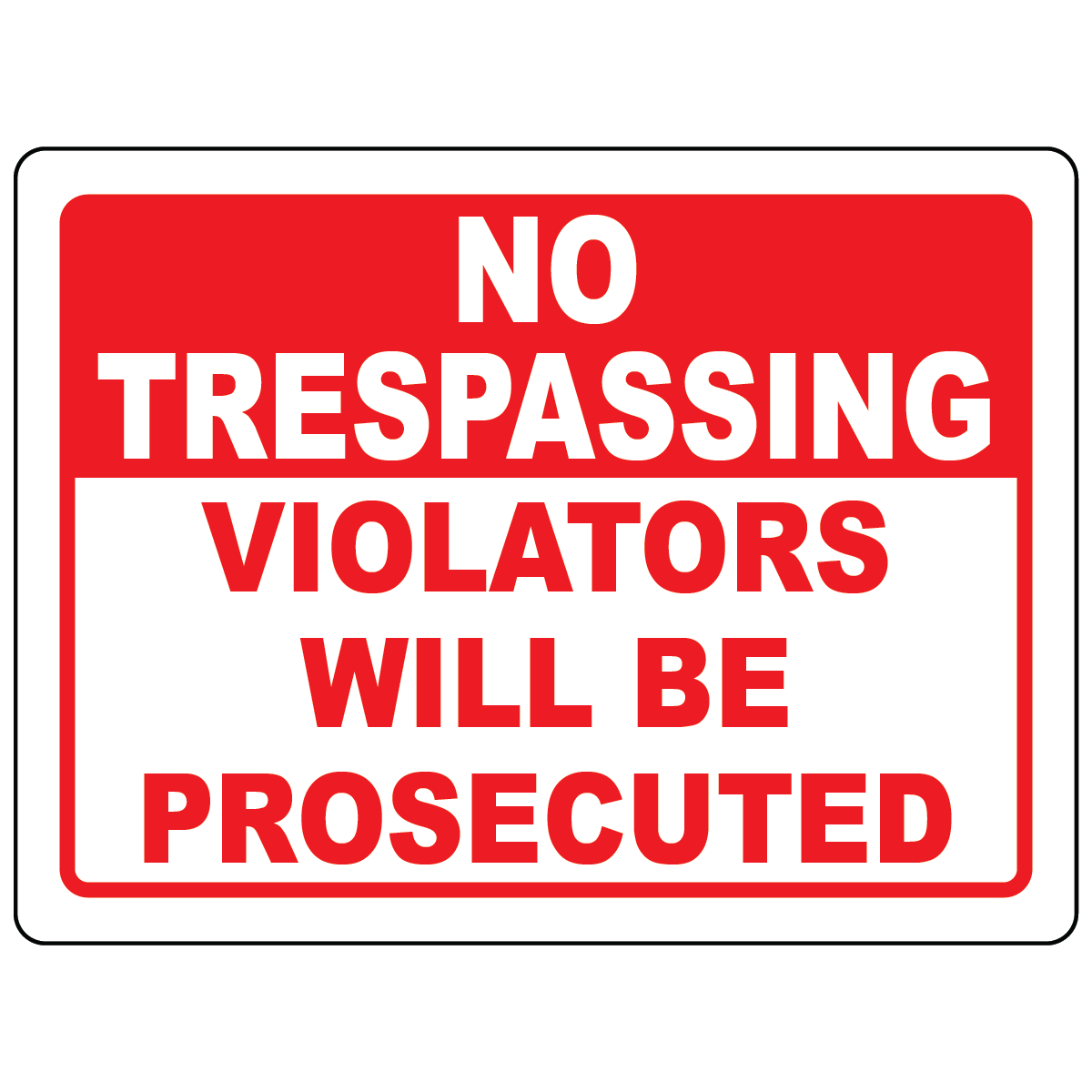 No Trespassing Violators Will Be Prosecuted Sign available in Vinyl or Aluminum for construction sites and active job sites