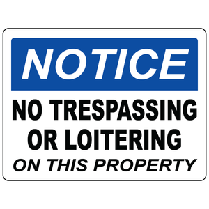 Notice No Trespassing or Loitering on This Property Sign available in Vinyl or Aluminum for construction sites and active job sites — Compliance: OSHA